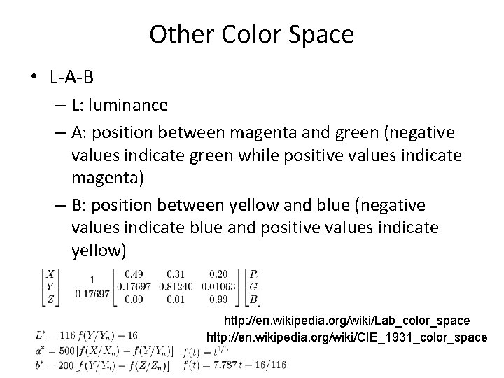 Other Color Space • L-A-B – L: luminance – A: position between magenta and