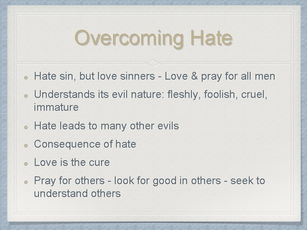 Overcoming Hate sin, but love sinners - Love & pray for all men Understands