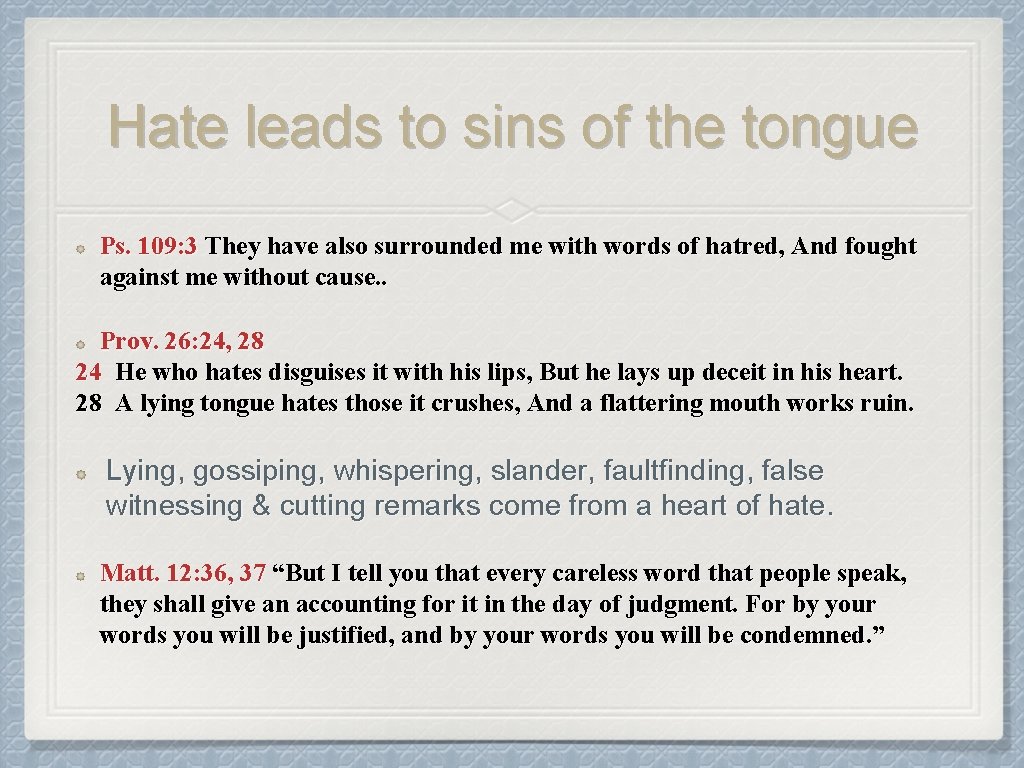 Hate leads to sins of the tongue Ps. 109: 3 They have also surrounded