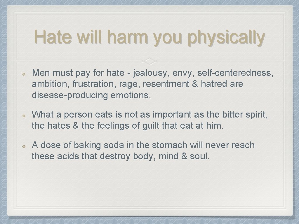 Hate will harm you physically Men must pay for hate - jealousy, envy, self-centeredness,