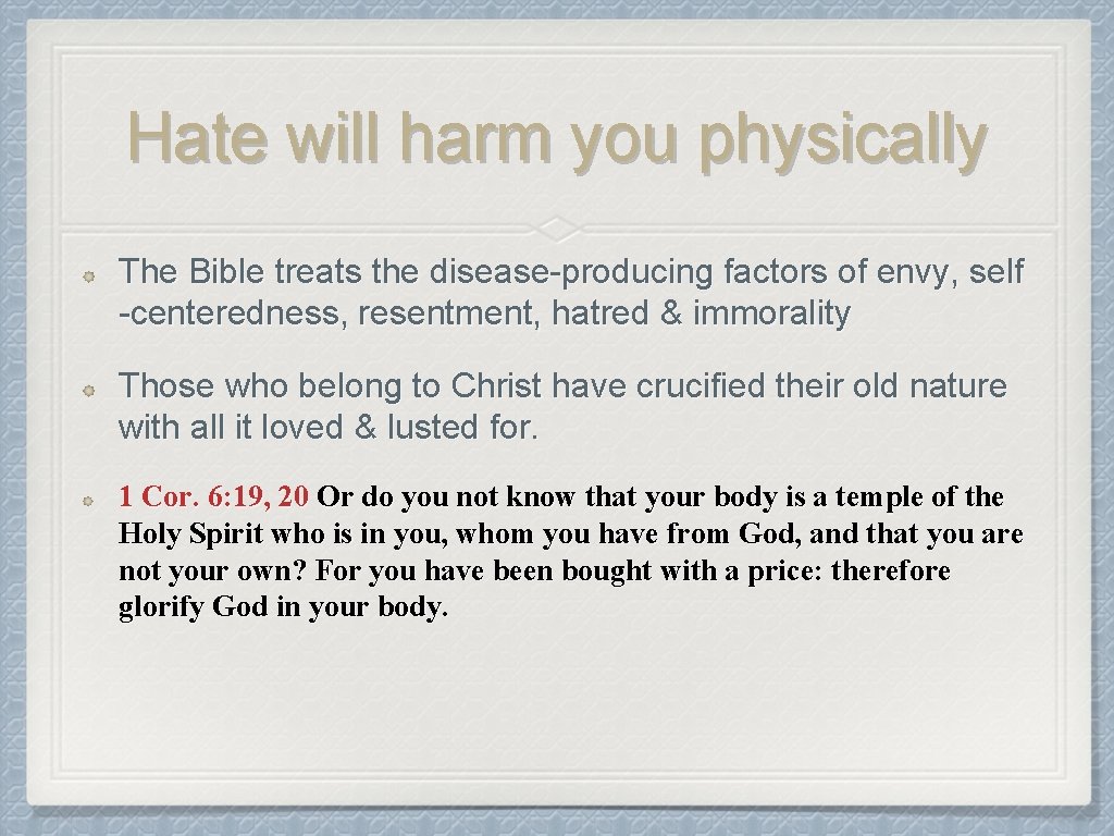 Hate will harm you physically The Bible treats the disease-producing factors of envy, self