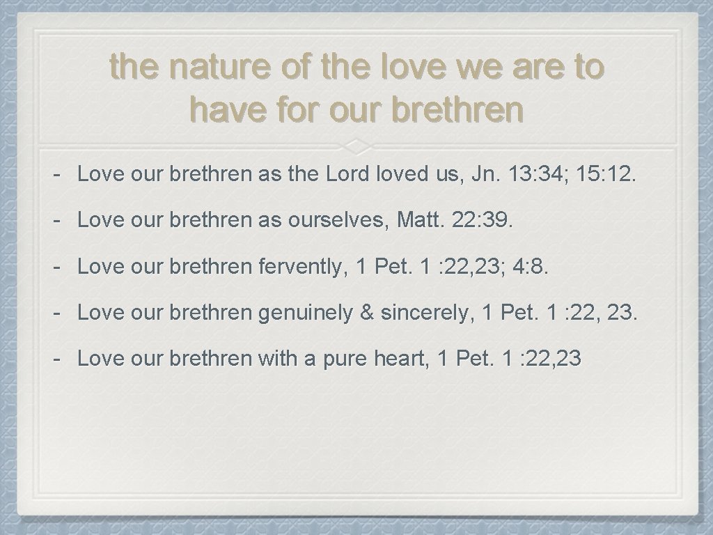 the nature of the love we are to have for our brethren - Love