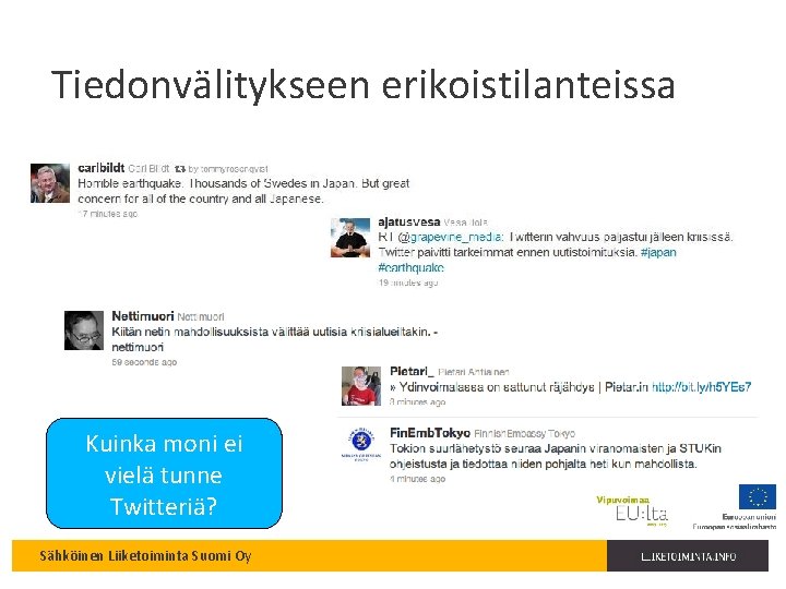 Tiedonvälitykseen erikoistilanteissa Kuinka moni ei vielä tunne Twitteriä? Sähköinen Liiketoiminta Suomi Oy 