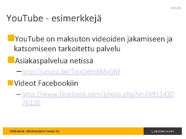 SIVU 33 You. Tube - esimerkkejä You. Tube on maksuton videoiden jakamiseen ja katsomiseen