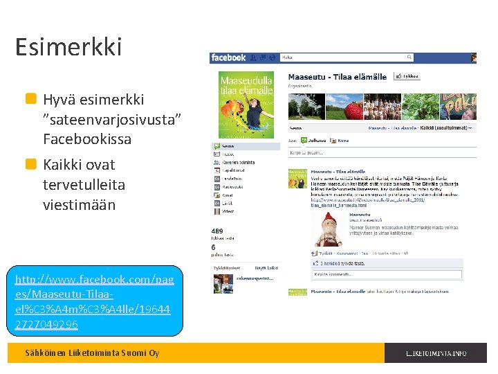 Esimerkki Hyvä esimerkki ”sateenvarjosivusta” Facebookissa Kaikki ovat tervetulleita viestimään http: //www. facebook. com/pag es/Maaseutu-Tilaael%C