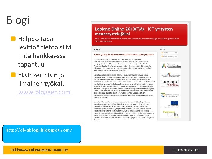 Blogi Helppo tapa levittää tietoa siitä mitä hankkeessa tapahtuu Yksinkertaisin ja ilmainen työkalu www.