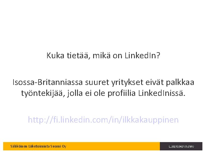 Kuka tietää, mikä on Linked. In? Isossa-Britanniassa suuret yritykset eivät palkkaa työntekijää, jolla ei