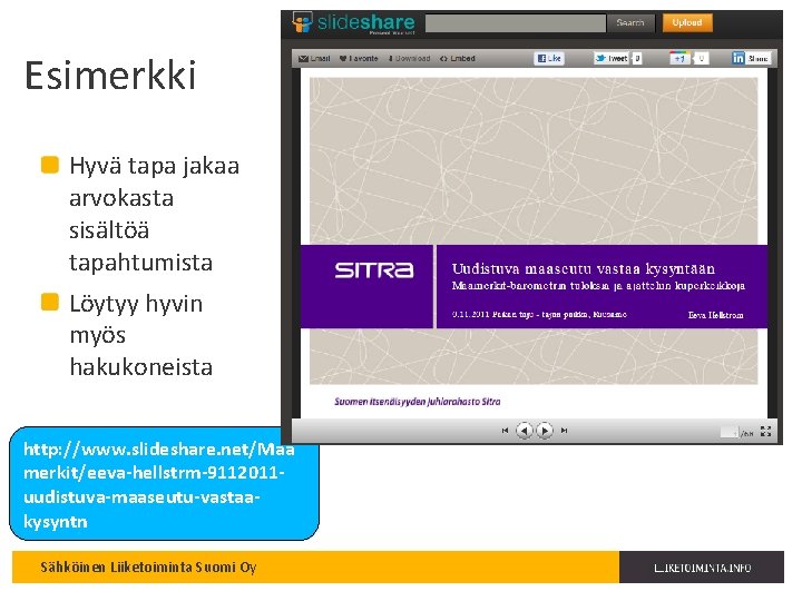 Esimerkki Hyvä tapa jakaa arvokasta sisältöä tapahtumista Löytyy hyvin myös hakukoneista http: //www. slideshare.