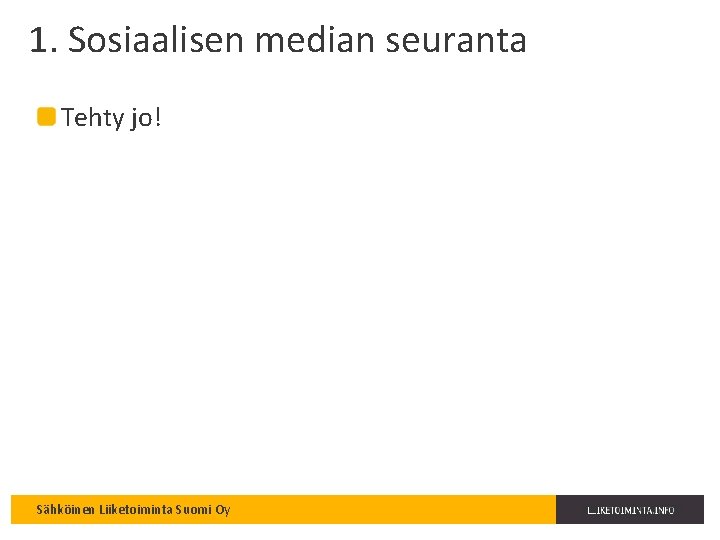 1. Sosiaalisen median seuranta Tehty jo! Sähköinen Liiketoiminta Suomi Oy 