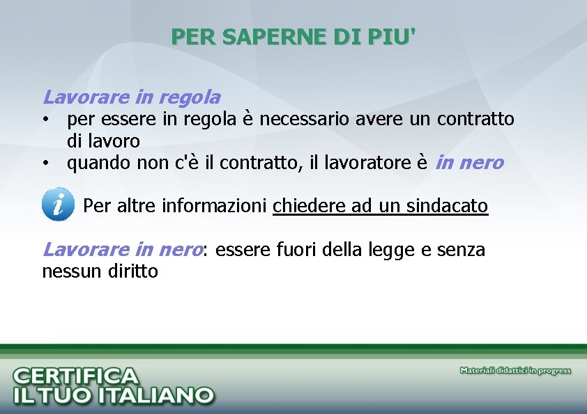 PER SAPERNE DI PIU' Lavorare in regola • per essere in regola è necessario