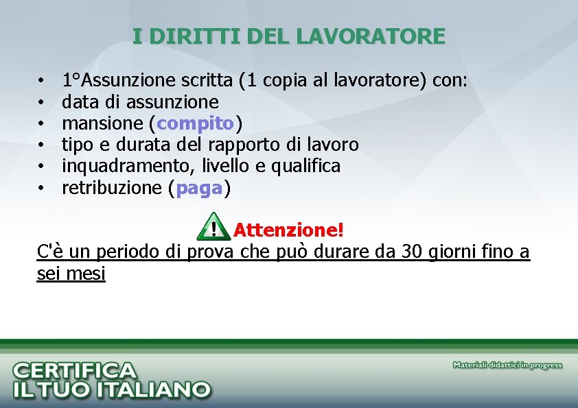 I DIRITTI DEL LAVORATORE • • • 1°Assunzione scritta (1 copia al lavoratore) con: