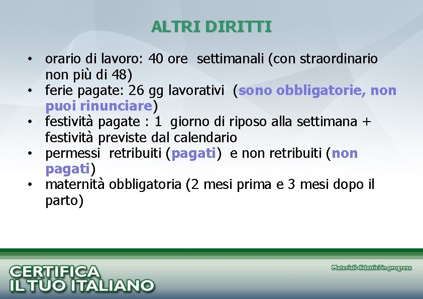 ALTRI DIRITTI • orario di lavoro: 40 ore settimanali (con straordinario non più di