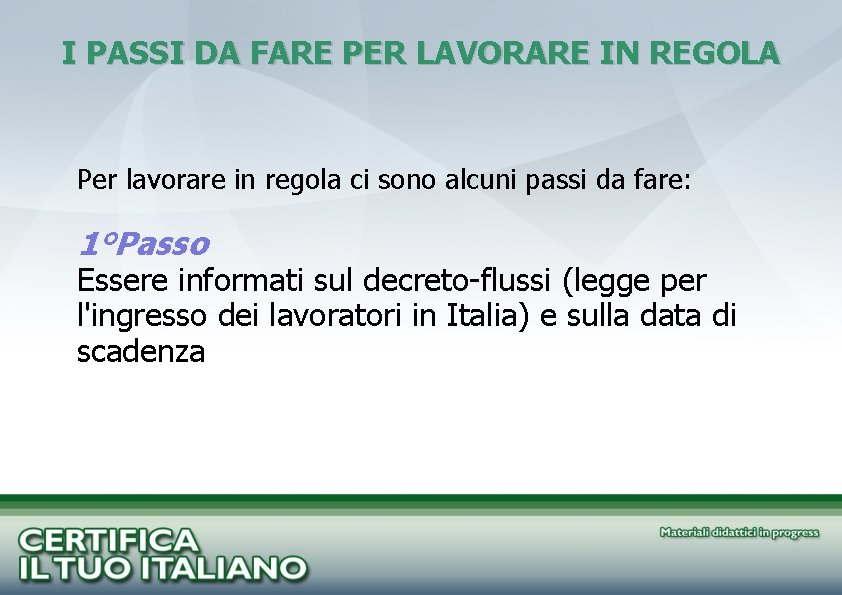 I PASSI DA FARE PER LAVORARE IN REGOLA Per lavorare in regola ci sono