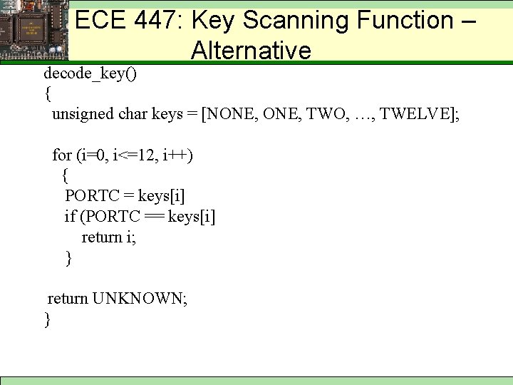 Simplified Procedure (4) – ECE 447: Key. Decoding Scanning Function Alternative decode_key() { unsigned