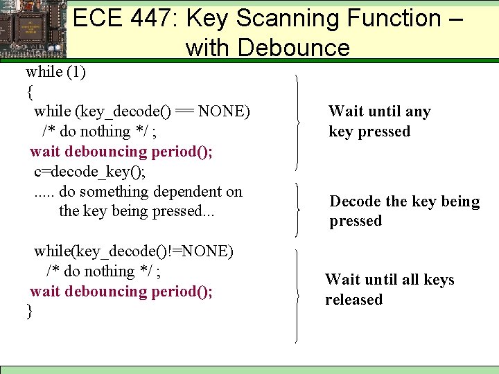 ECE 447: Key Scanning Function – Key Decoding Procedure (7) with Debounce while (1)