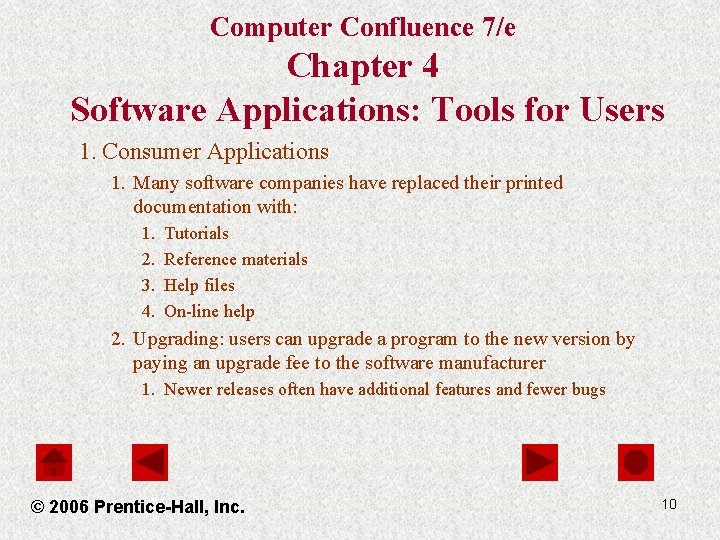 Computer Confluence 7/e Chapter 4 Software Applications: Tools for Users 1. Consumer Applications 1.