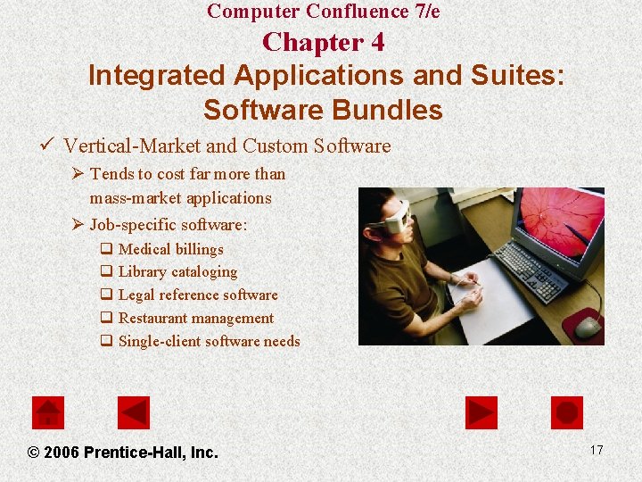 Computer Confluence 7/e Chapter 4 Integrated Applications and Suites: Software Bundles ü Vertical-Market and