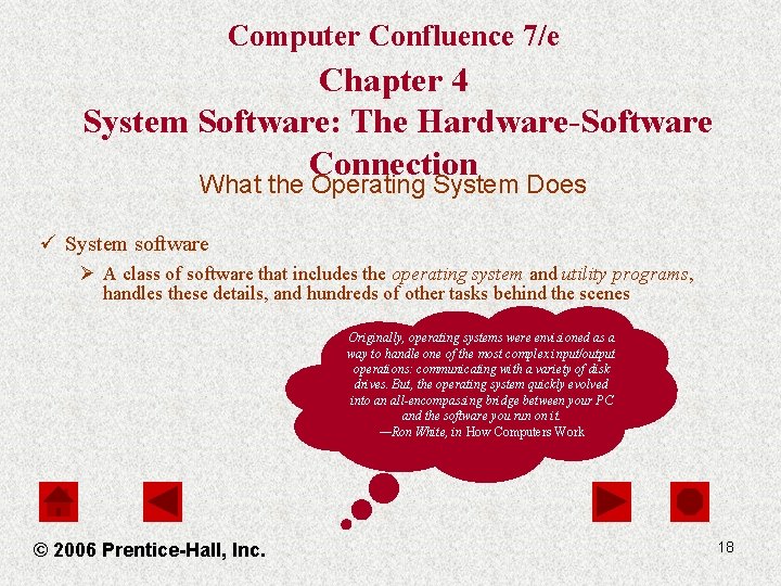 Computer Confluence 7/e Chapter 4 System Software: The Hardware-Software Connection What the Operating System