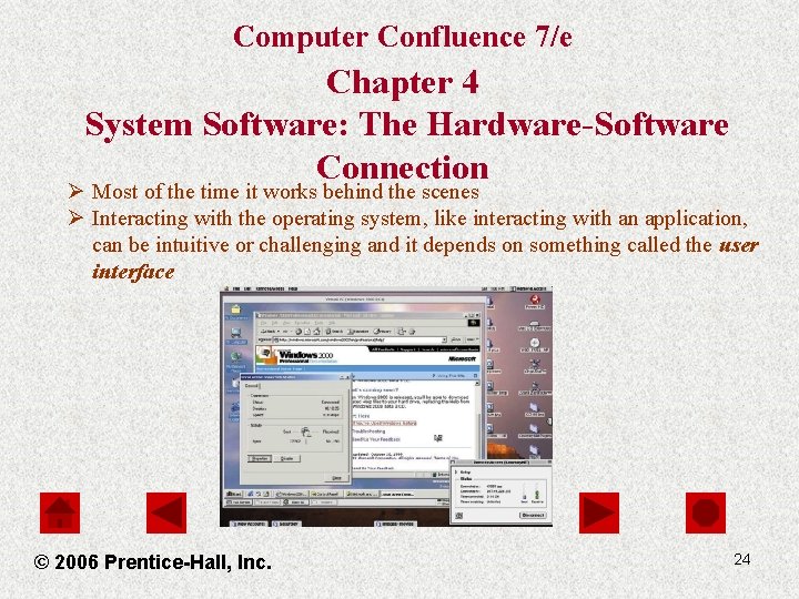 Computer Confluence 7/e Chapter 4 System Software: The Hardware-Software Connection Ø Most of the