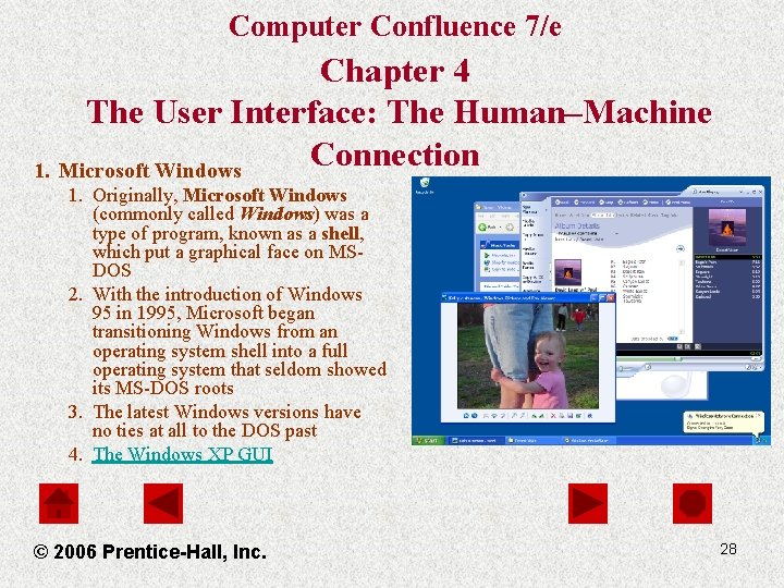 Computer Confluence 7/e Chapter 4 The User Interface: The Human–Machine Connection 1. Microsoft Windows