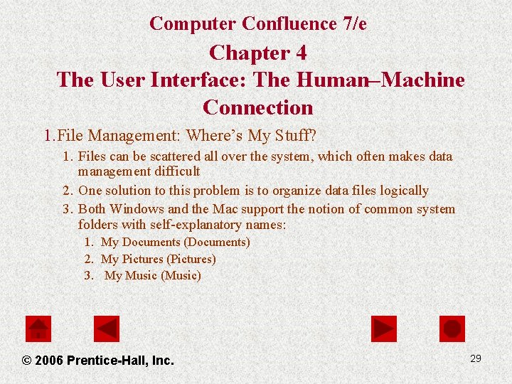 Computer Confluence 7/e Chapter 4 The User Interface: The Human–Machine Connection 1. File Management: