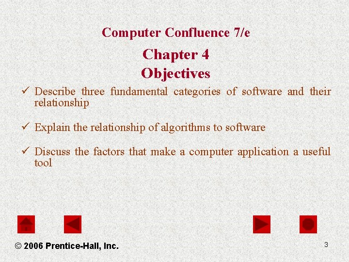 Computer Confluence 7/e Chapter 4 Objectives ü Describe three fundamental categories of software and