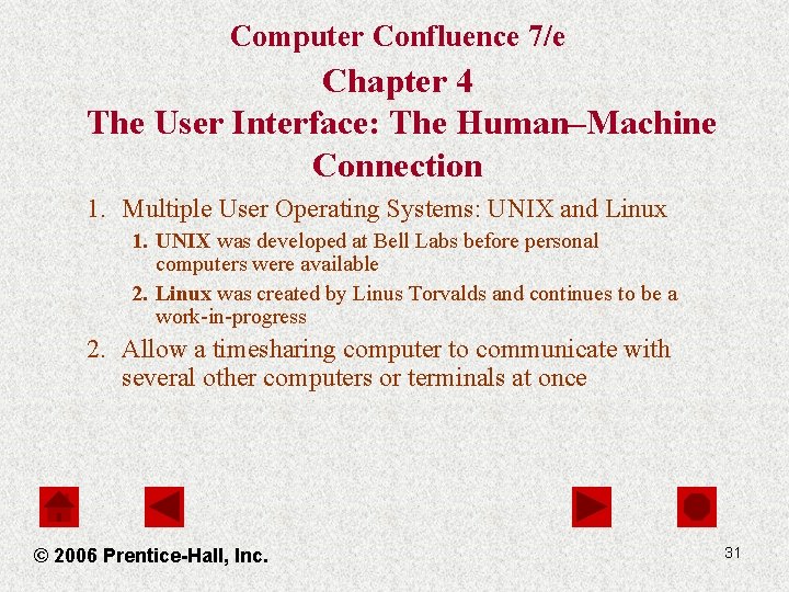 Computer Confluence 7/e Chapter 4 The User Interface: The Human–Machine Connection 1. Multiple User