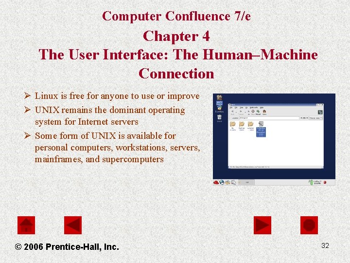 Computer Confluence 7/e Chapter 4 The User Interface: The Human–Machine Connection Ø Linux is