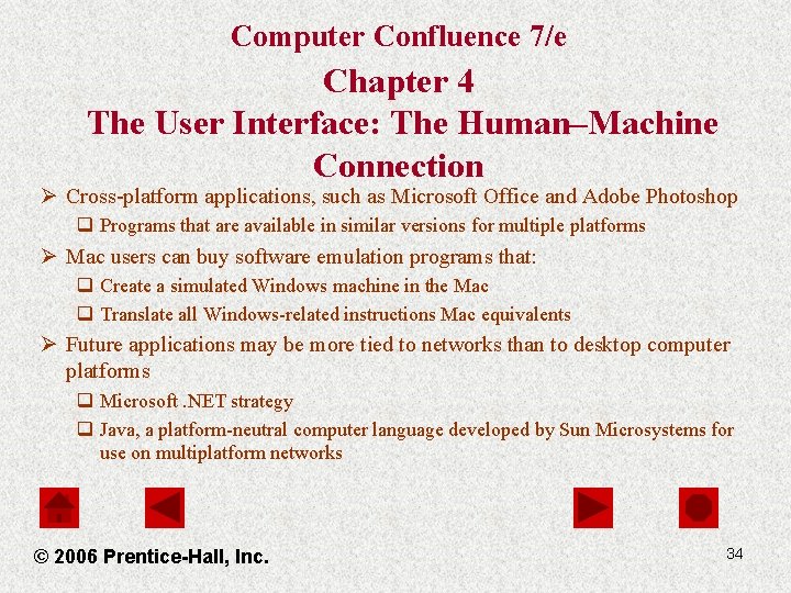 Computer Confluence 7/e Chapter 4 The User Interface: The Human–Machine Connection Ø Cross-platform applications,