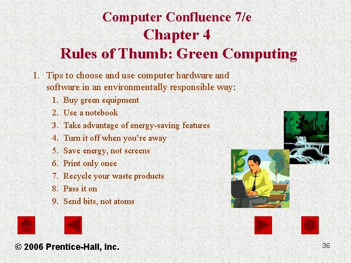 Computer Confluence 7/e Chapter 4 Rules of Thumb: Green Computing 1. Tips to choose