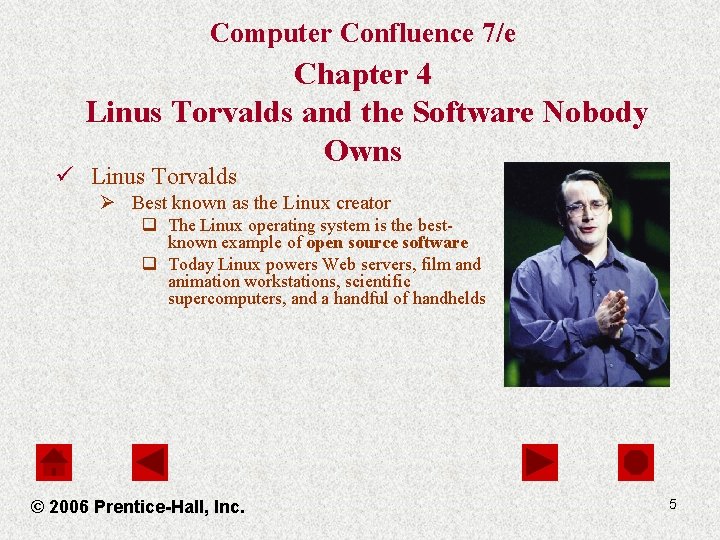 Computer Confluence 7/e Chapter 4 Linus Torvalds and the Software Nobody Owns ü Linus