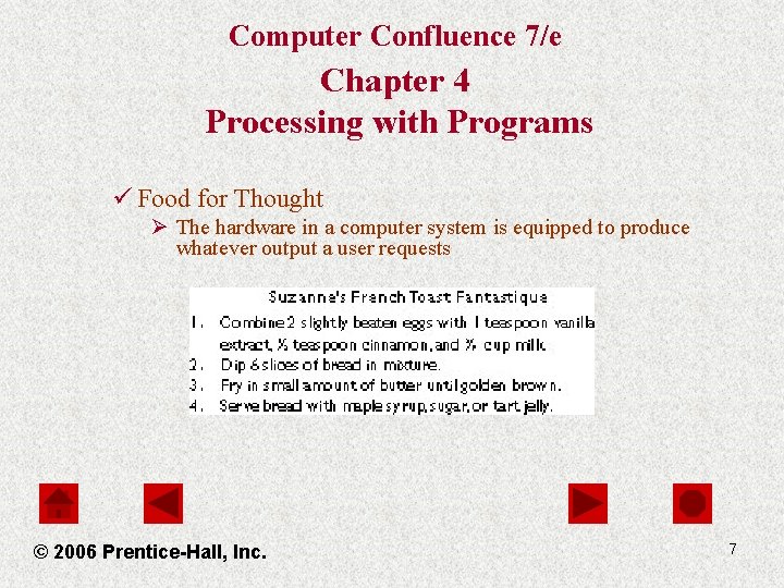 Computer Confluence 7/e Chapter 4 Processing with Programs ü Food for Thought Ø The