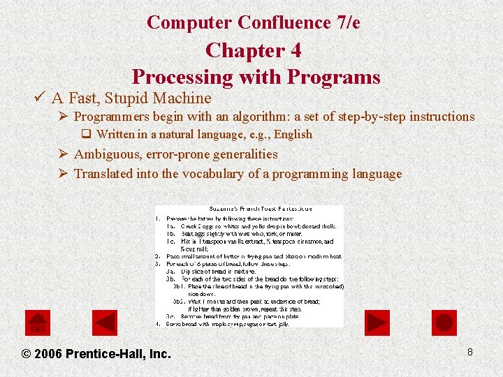 Computer Confluence 7/e Chapter 4 Processing with Programs ü A Fast, Stupid Machine Ø