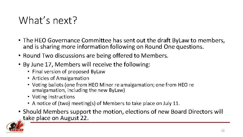 What’s next? • The HEO Governance Committee has sent out the draft By. Law