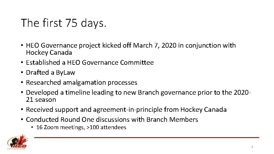 The first 75 days. • HEO Governance project kicked off March 7, 2020 in