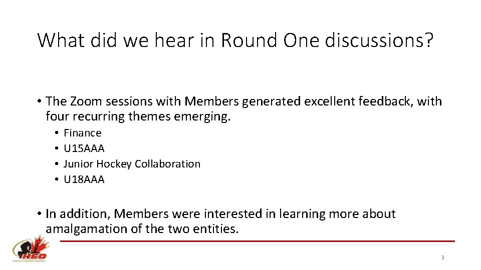 What did we hear in Round One discussions? • The Zoom sessions with Members