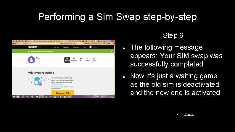 Performing a Sim Swap step-by-step Step 6 The following message appears: Your SIM swap