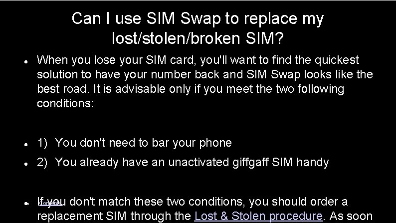 Can I use SIM Swap to replace my lost/stolen/broken SIM? When you lose your