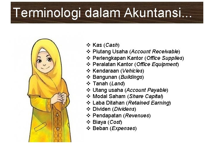 Terminologi dalam Akuntansi. . . v v v v Kas (Cash) Piutang Usaha (Account