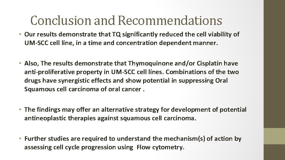 Conclusion and Recommendations • Our results demonstrate that TQ significantly reduced the cell viability