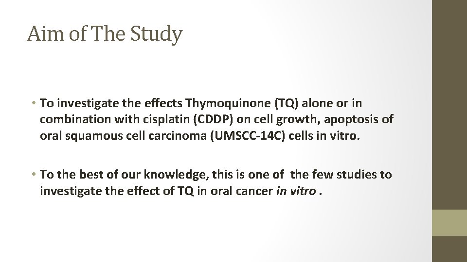 Aim of The Study • To investigate the effects Thymoquinone (TQ) alone or in