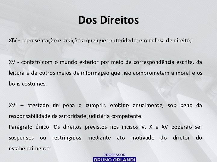 Dos Direitos XIV - representação e petição a qualquer autoridade, em defesa de direito;