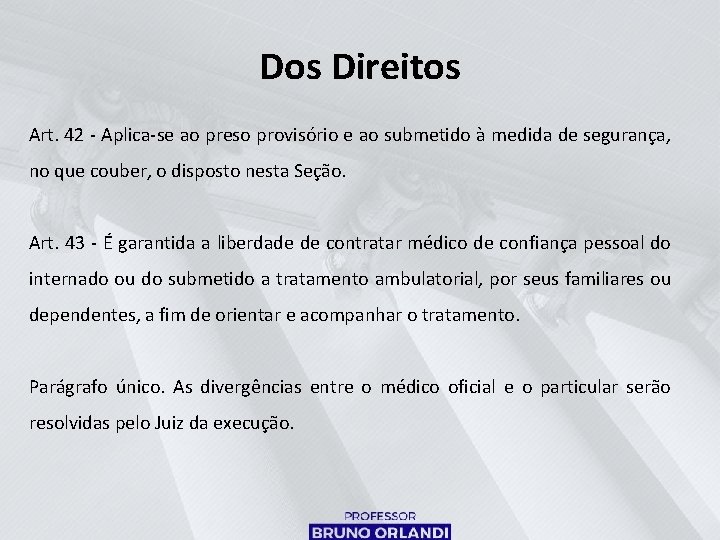 Dos Direitos Art. 42 - Aplica-se ao preso provisório e ao submetido à medida