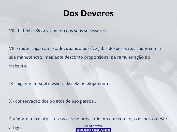 Dos Deveres VII - indenização à vitima ou aos seus sucessores; VIII - indenização