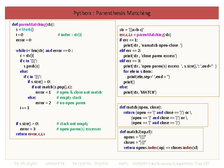 Python : Parenthesis Matching def paren. Matching(str): s = Stack() i=0 # index :