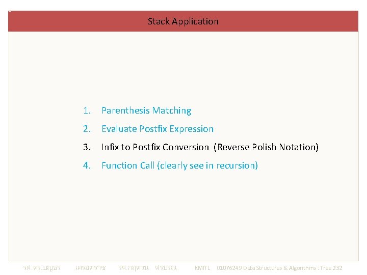 Stack Application 1. Parenthesis Matching 2. Evaluate Postfix Expression 3. Infix to Postfix Conversion