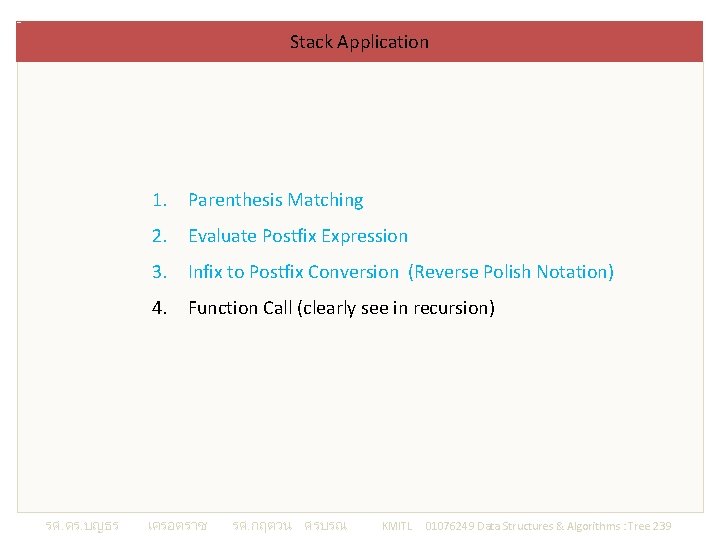 Stack Application 1. Parenthesis Matching 2. Evaluate Postfix Expression 3. Infix to Postfix Conversion