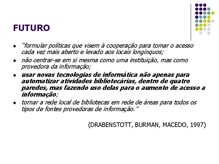 FUTURO l l “formular políticas que visem à cooperação para tomar o acesso cada