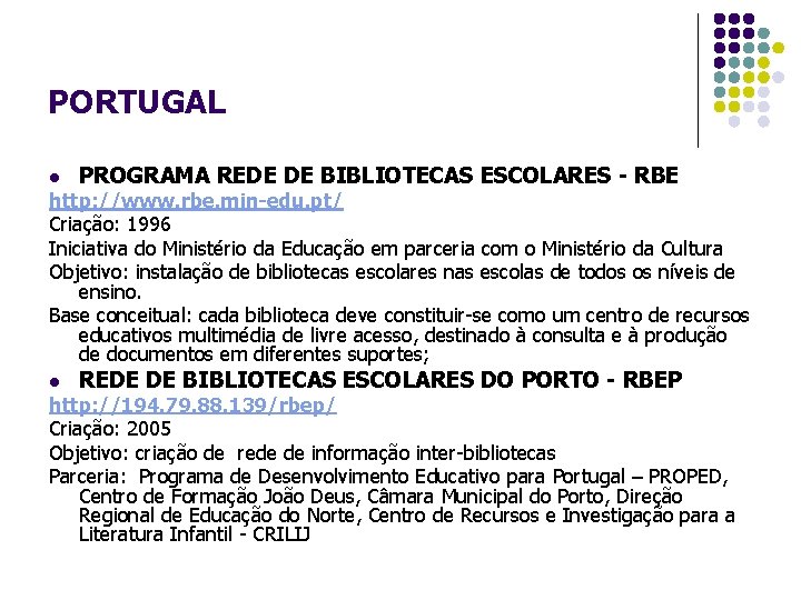 PORTUGAL l PROGRAMA REDE DE BIBLIOTECAS ESCOLARES - RBE http: //www. rbe. min-edu. pt/