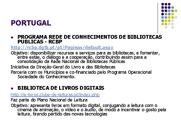 PORTUGAL l PROGRAMA REDE DE CONHECIMENTOS DE BIBLIOTECAS PUBLICAS - RCBP http: //rcbp. dglb.